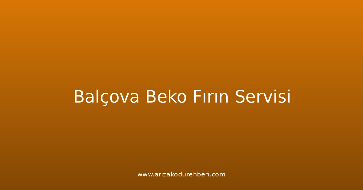 Balçova Beko Fırın Teknik Servisi