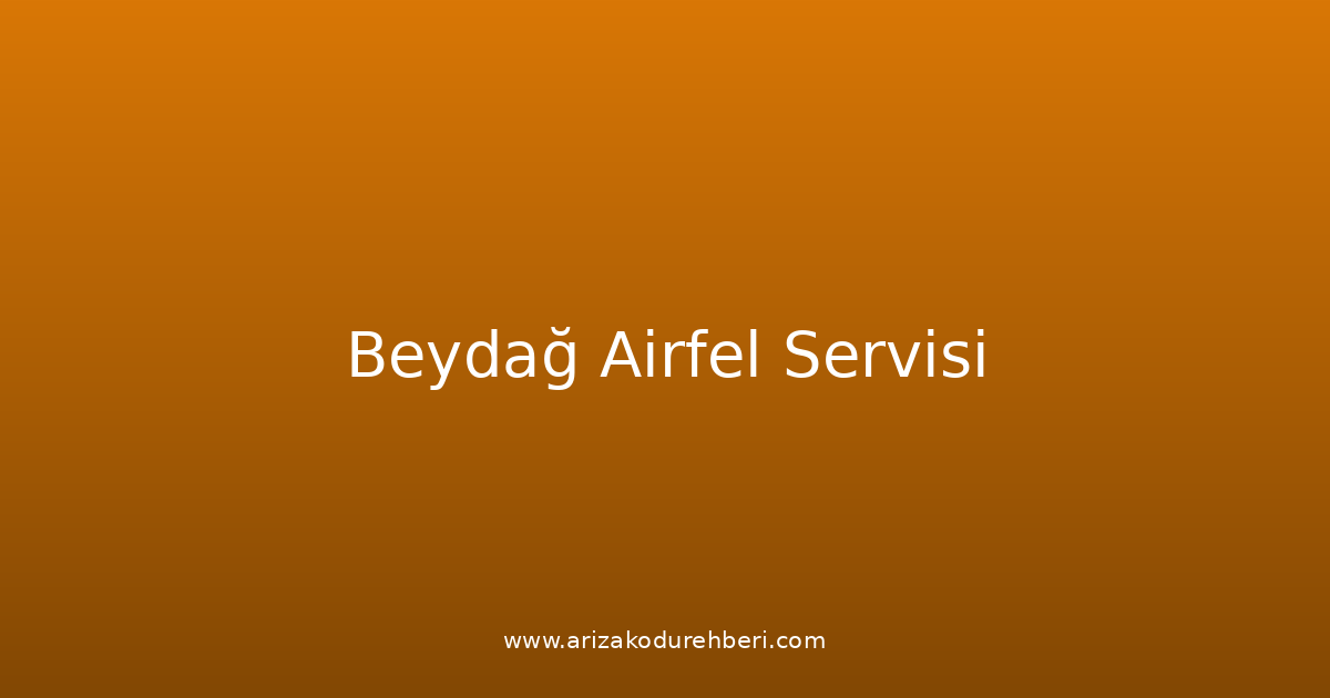 Beydağ Airfel Teknik Servisi