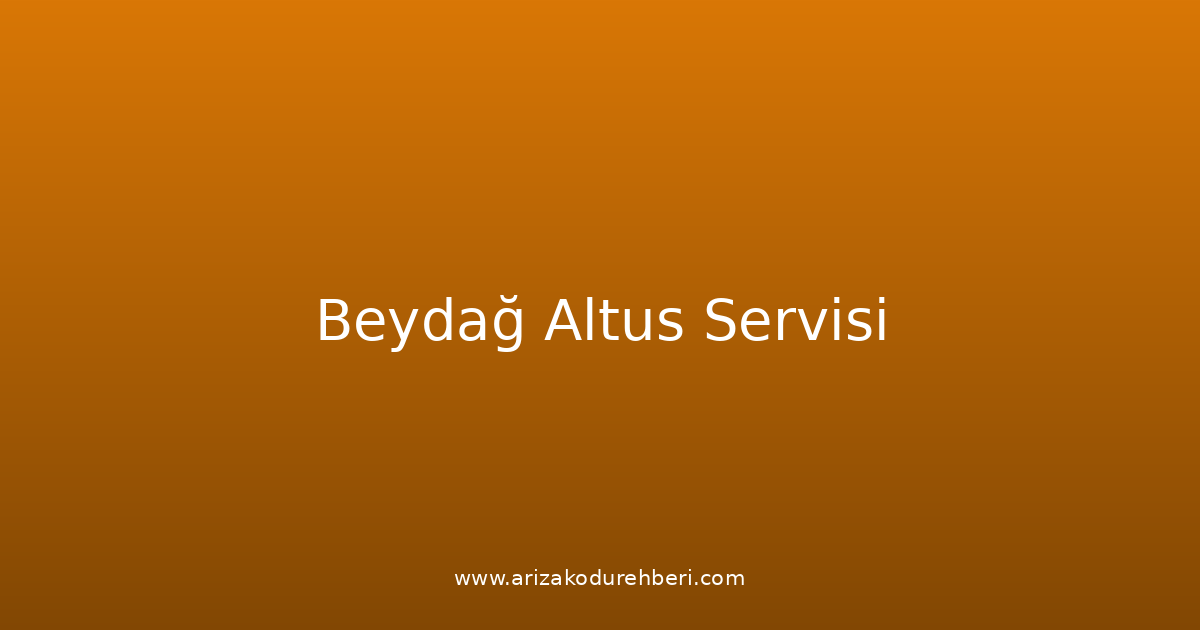 Beydağ Altus Teknik Servisi
