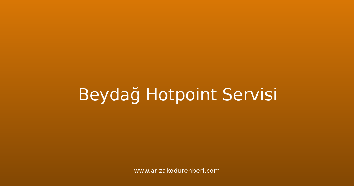 Beydağ Hotpoint Teknik Servisi