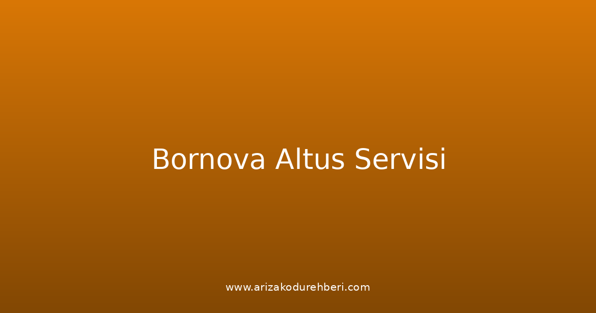 Bornova Altus Teknik Servisi