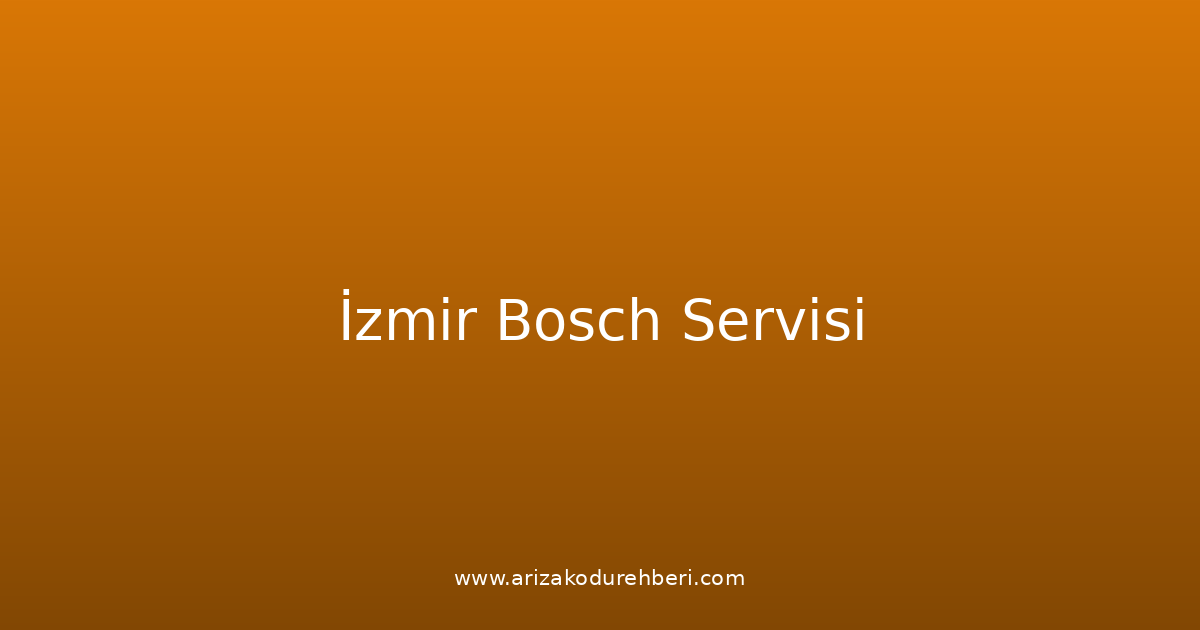 İzmir Bosch Teknik Servisi