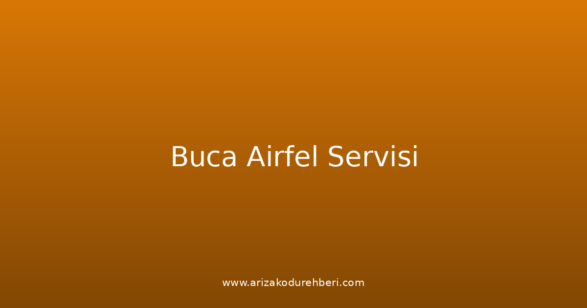 Buca Airfel Teknik Servisi