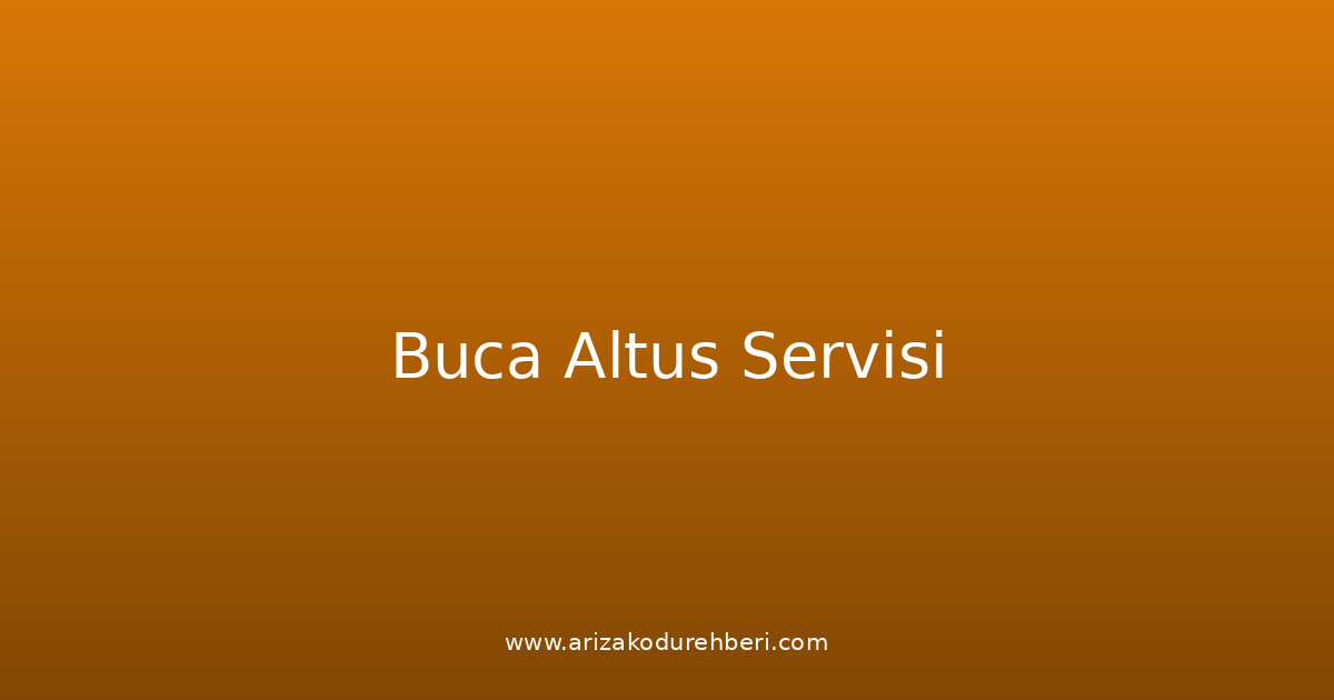 Buca Altus Teknik Servisi