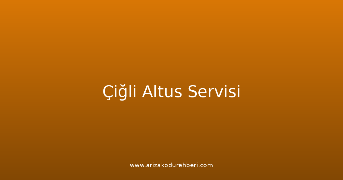 Çiğli Altus Teknik Servisi