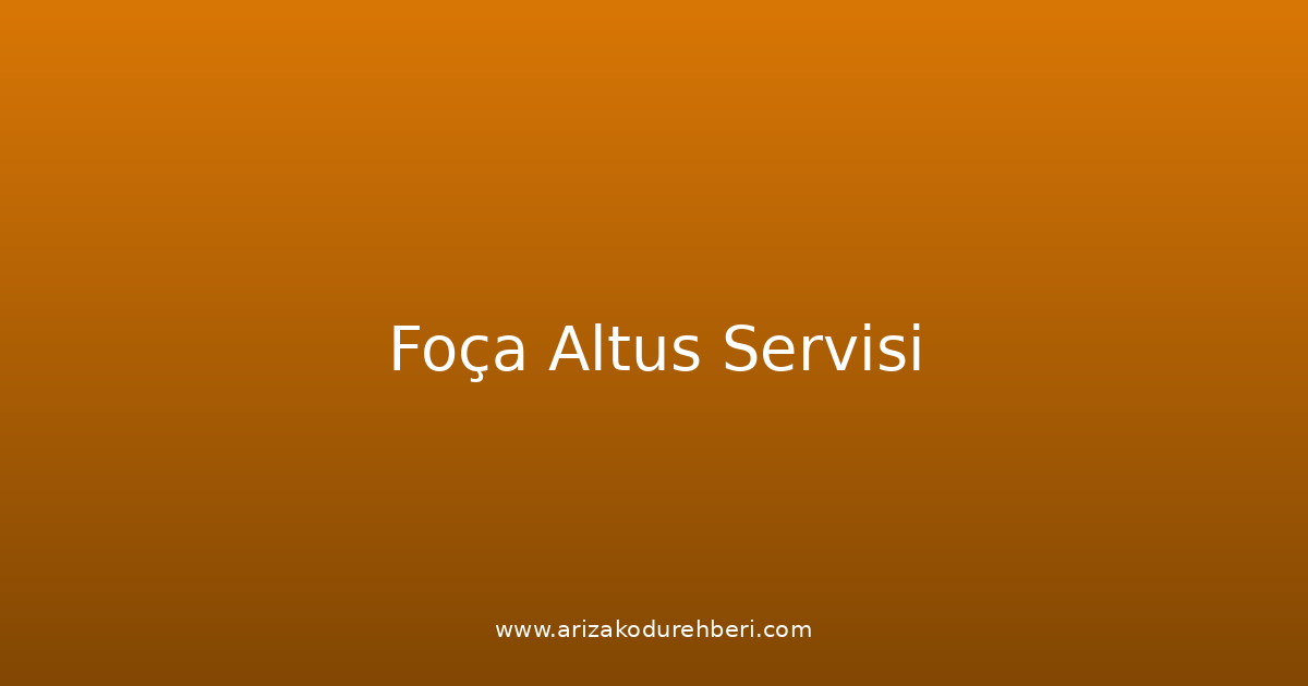 Foça Altus Teknik Servisi