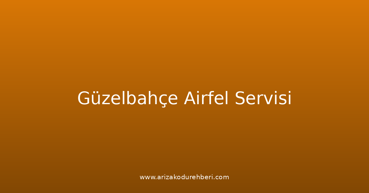 Güzelbahçe Airfel Teknik Servisi