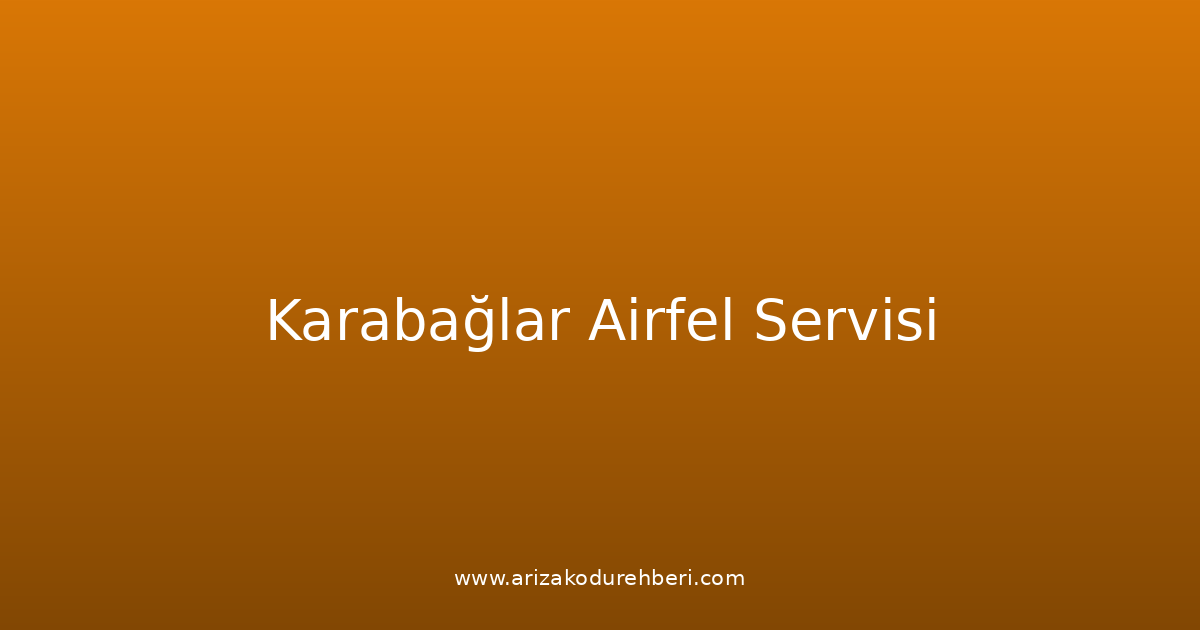Karabağlar Airfel Teknik Servisi