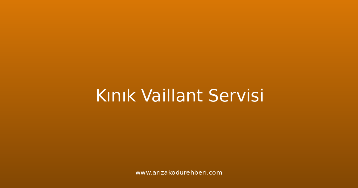 Kınık Vaillant Teknik Servisi